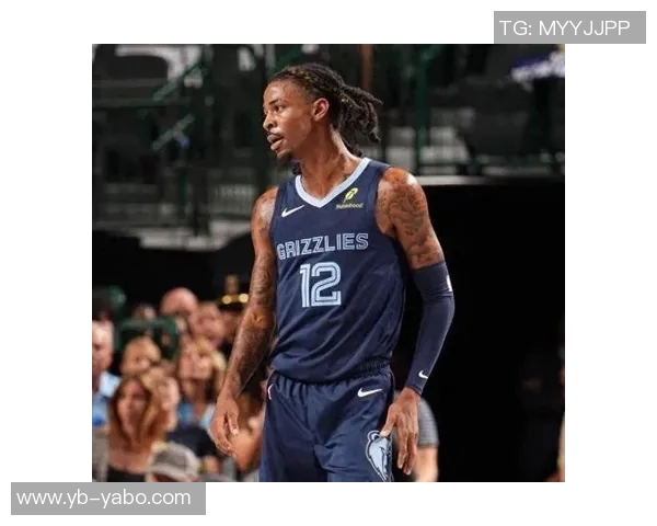 莫兰特伤愈复出确定参加灰熊揭幕战对阵鹈鹕